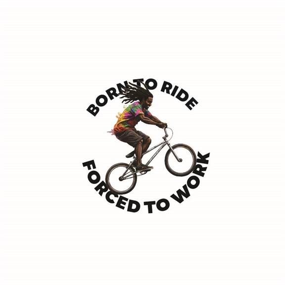 Born to Ride Forced to Work